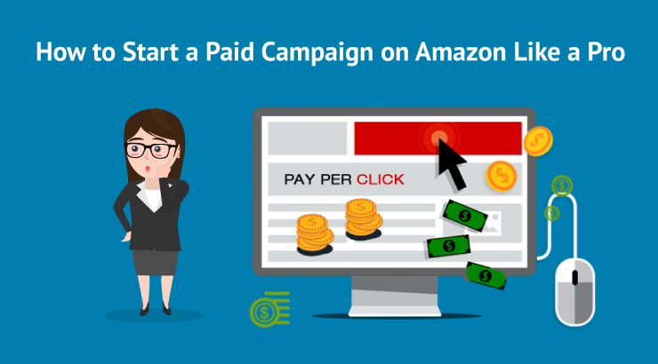 How to Start a Paid Campaign on Amazon Like a Pro