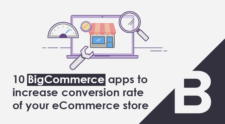 BigCommerce Apps, Apps to increase conversion rate of eCommerce store