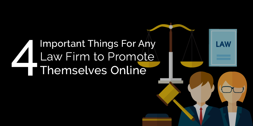 4 Important Things For Any Law Firm to Promote Themselves Online