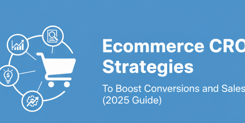Ecommerce CRO Strategies to Boost Conversions and Sales (2025 Guide)