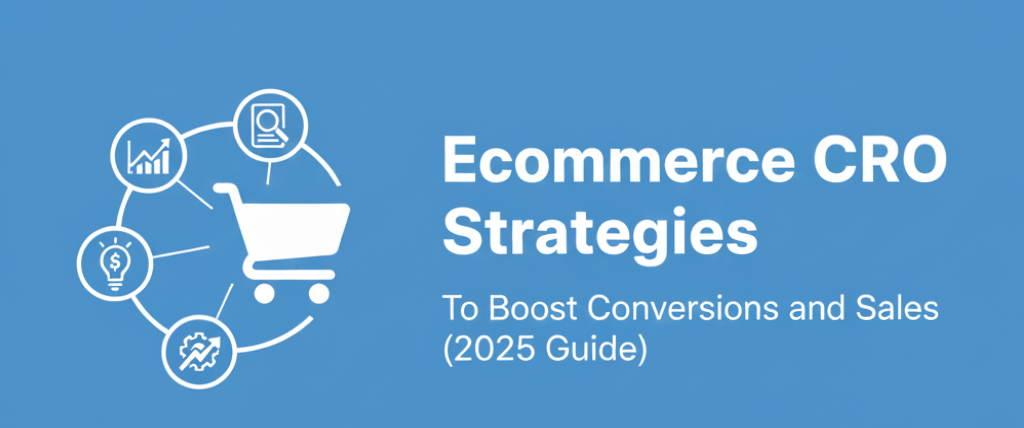 Ecommerce CRO Strategies To Boost Conversions And Sales (2025 Guide ...